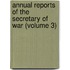 Annual Reports of the Secretary of War (Volume 3)