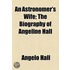 Astronomer's Wife; The Biography Of Angeline Hall