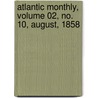 Atlantic Monthly, Volume 02, No. 10, August, 1858 by General Books