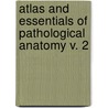 Atlas And Essentials Of Pathological Anatomy V. 2 by Otto Bollinger