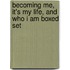 Becoming Me, It's My Life, and Who I Am Boxed Set