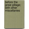 Before The Great Pillage; With Other Miscellanies by Reverend Augustus Jessopp