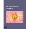 British Poets (Volume 31); Including Translations door General Books