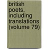 British Poets, Including Translations (Volume 79) by British Poets