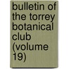 Bulletin Of The Torrey Botanical Club (Volume 19) door Torrey Botanical Club