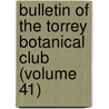 Bulletin Of The Torrey Botanical Club (Volume 41) door Torrey Botanical Club