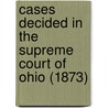 Cases Decided In The Supreme Court Of Ohio (1873) door Ohio Supreme Court