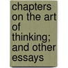 Chapters On The Art Of Thinking; And Other Essays by James Hinton