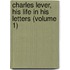 Charles Lever, His Life In His Letters (Volume 1)