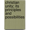 Christian Unity; Its Principles And Possibilities door Committee On the War and the Outlook