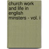 Church Work And Life In English Minsters - Vol. I door Mackenzie Edward Walcott