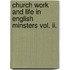 Church Work And Life In English Minsters Vol. Ii.