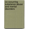 Co-Occurring Substance Abuse and Mental Disorders by John Smith