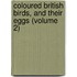 Coloured British Birds, and Their Eggs (Volume 2)