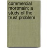 Commercial Mortmain; A Study Of The Trust Problem door John Randolph Passos