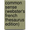Common Sense (Webster's French Thesaurus Edition) door Reference Icon Reference