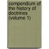 Compendium Of The History Of Doctrines (Volume 1)