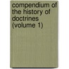 Compendium Of The History Of Doctrines (Volume 1) by Karl Rudolph Hagenbach