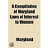 Compilation Of Maryland Laws Of Interest To Women