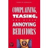 Complaining, Teasing And Other Annoying Behaviors by Robin M. Kowalski