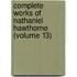 Complete Works Of Nathaniel Hawthorne (Volume 13)