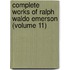 Complete Works of Ralph Waldo Emerson (Volume 11)