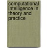 Computational Intelligence In Theory And Practice by Bernd Reusch