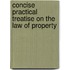 Concise Practical Treatise on the Law of Property