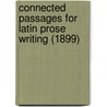 Connected Passages For Latin Prose Writing (1899) door Maurice Whittemore Mather
