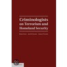 Criminologists On Terrorism And Homeland Security door Jack R. Greene