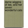 Dame Wiggins Of Lee, And Her Seven Wonderful Cats door Of Ninety Lady of Ninety