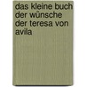 Das kleine Buch der Wünsche der Teresa von Avila by Teresa von Avila