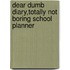 Dear Dumb Diary,Totally Not Boring School Planner