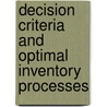 Decision Criteria And Optimal Inventory Processes door Baoding Liu