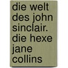 Die Welt des John Sinclair. Die Hexe Jane Collins by Jason Dark