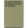 Die spannendsten Vampirgeschichten für Erstleser door Erhard Dietl
