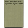 Direct Transistor-Level Layout for Digital Blocks door Rob A. Rutenbar