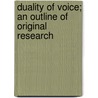 Duality Of Voice; An Outline Of Original Research door Emil Sutro