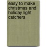Easy To Make Christmas And Holiday Light Catchers door Ed Sibbett Jr.
