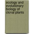 Ecology and Evolutionary Biology of Clonal Plants