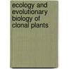 Ecology and Evolutionary Biology of Clonal Plants by Josef F. Stuefer
