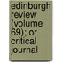 Edinburgh Review (Volume 69); Or Critical Journal