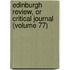 Edinburgh Review, Or Critical Journal (Volume 77)