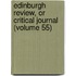 Edinburgh Review, or Critical Journal (Volume 55)