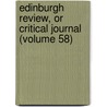 Edinburgh Review, or Critical Journal (Volume 58) door General Books