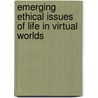 Emerging Ethical Issues Of Life In Virtual Worlds door Charles Wankel
