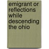 Emigrant or Reflections While Descending the Ohio door Frederick W. Thomas