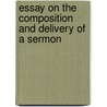 Essay On The Composition And Delivery Of A Sermon door Jean Frederic Ostervald
