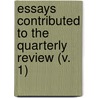 Essays Contributed To The Quarterly Review (V. 1) door Samuel Wilberforce