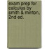 Exam Prep For Calculus By Smith & Minton, 2nd Ed.